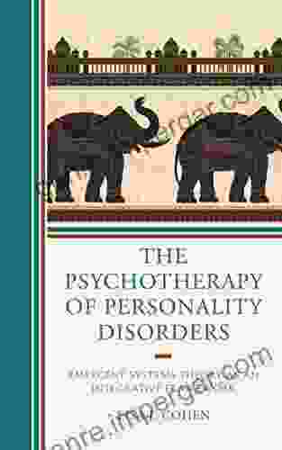 The Psychotherapy Of Personality Disorders: Emergent Systems Theory As An Integrative Framework (Psychodynamic Psychotherapy And Assessment In The Twenty First Century)