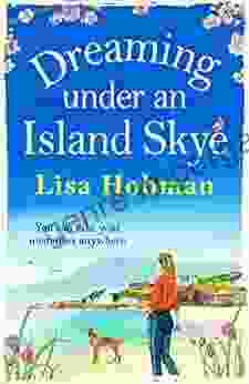 Dreaming Under An Island Skye: The Perfect Feel Good Romantic Read From Lisa Hobman