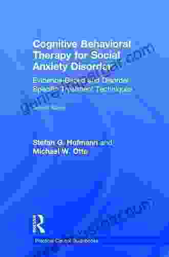 Cognitive Behavioral Therapy for Social Anxiety Disorder: Evidence Based and Disorder Specific Treatment Techniques (Practical Clinical Guidebooks 2)