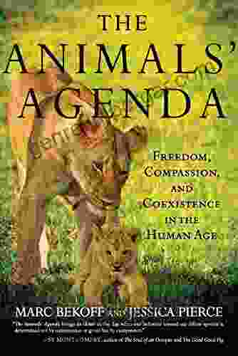 The Animals Agenda: Freedom Compassion And Coexistence In The Human Age