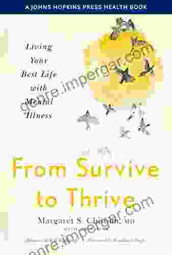 From Survive To Thrive: Living Your Best Life With Mental Illness (A Johns Hopkins Press Health Book)