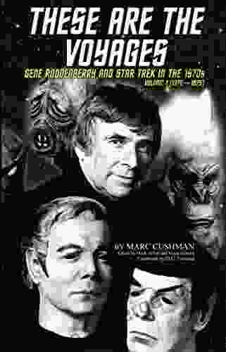 These Are The Voyages: Gene Roddenberry And Star Trek In The 1970s Volume 1 (1970 75) (These Are The Voyages: Gene Roddenberry And Star Trek In The 1970 S)