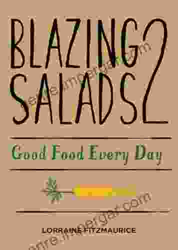 Blazing Salads 2: Good Food Everyday: Good Food Every Day from Lorraine Fitzmaurice