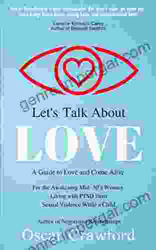 Let S Talk About Love: A Guide To Love And Come Alive