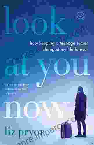 Look At You Now: How Keeping A Teenage Secret Changed My Life Forever