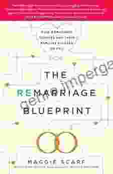 The Remarriage Blueprint: How Remarried Couples And Their Families Succeed Or Fail