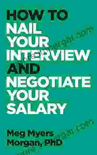 How To Nail Your Interview And Negotiate Your Salary