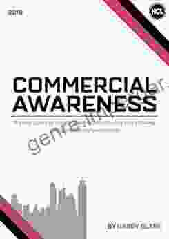 Commercial Awareness A Guide: How to understand develop and utilise your commercial awareness