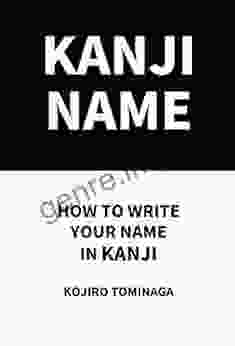 KANJI NAME: HOW TO WRITE YOUR NAME IN KANJI