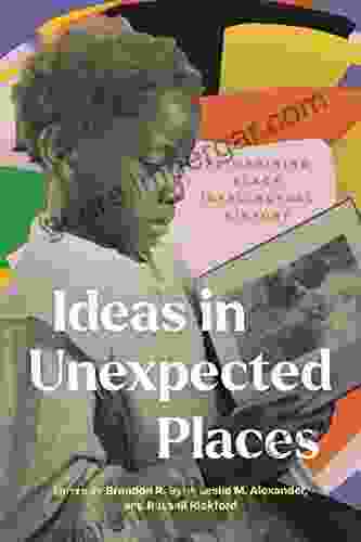 Ideas In Unexpected Places: Reimagining Black Intellectual History