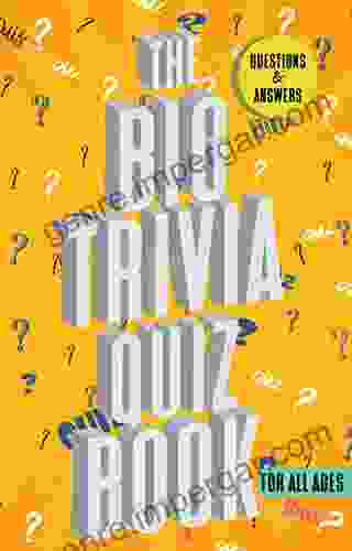 The Big Trivia Quiz Book: Educational Trivia Gamebook For Family Fun And Challenging Trivia Questions A Game For Adults And Kids Designed To Keep Your Brain Your Brain Young (Family Trivia 1)