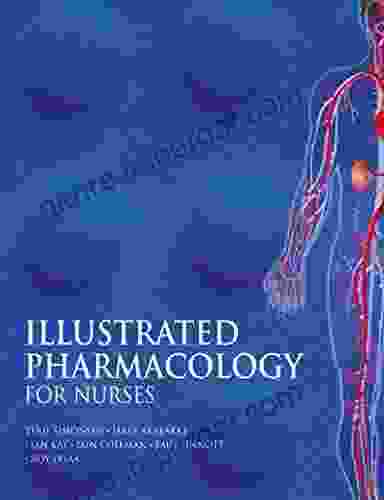 Illustrated Pharmacology For Nurses (A Hodder Arnold Publication)