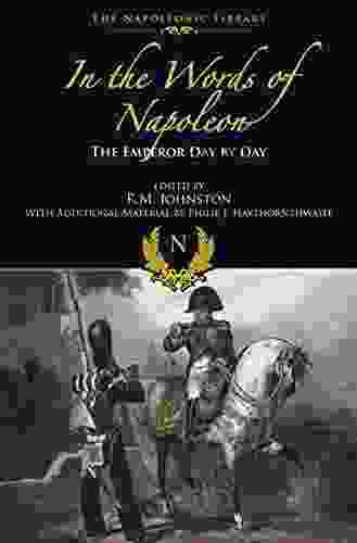 In the Words of Napoleon: The Emperor Day by Day (The Napoleonic Library)