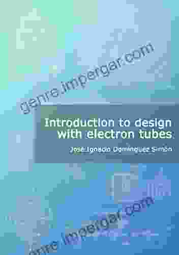 Introduction To Design With Electron Tubes