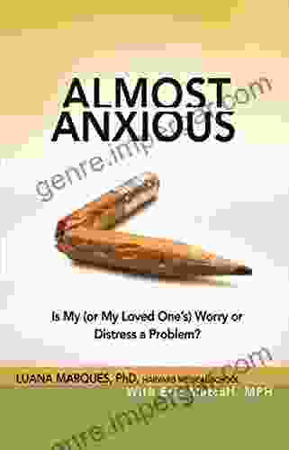 Almost Anxious: Is My (or My Loved One S) Worry Or Distress A Problem? (The Almost Effect)