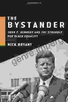 The Bystander: John F Kennedy And The Struggle For Black Equality