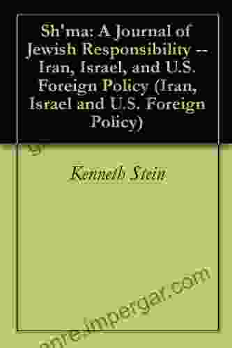 Sh Ma: A Journal Of Jewish Responsibility Iran Israel And U S Foreign Policy (Iran Israel And U S Foreign Policy 39)