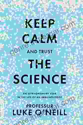 Keep Calm And Trust The Science: An Extraordinary Year In The Life Of An Immunologist