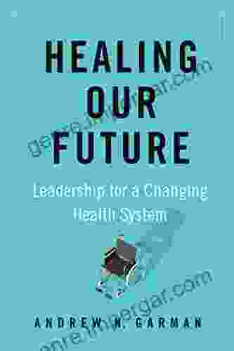 Healing Our Future: Leadership for a Changing Health System