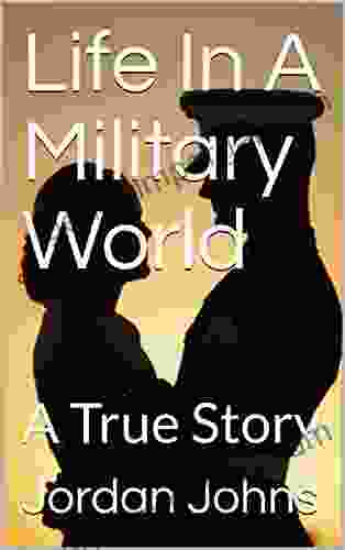 Life In A Military World: A True Story