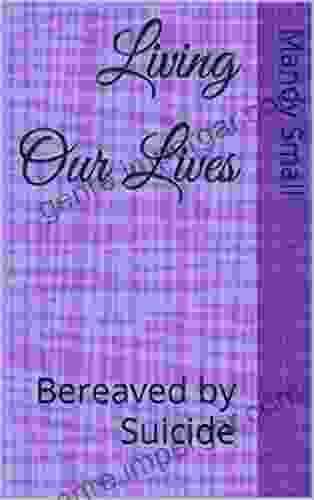 Living Our Lives: Bereaved By Suicide