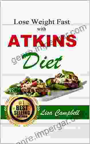 Lose Weight Fast With ATKINS DIET : The Ultimate Guide For Weight Loss And Live Healthier In 3 Weeks (The Complete Atkins Diet Cookbook For Beginners) (Diets Weig Loss 6)