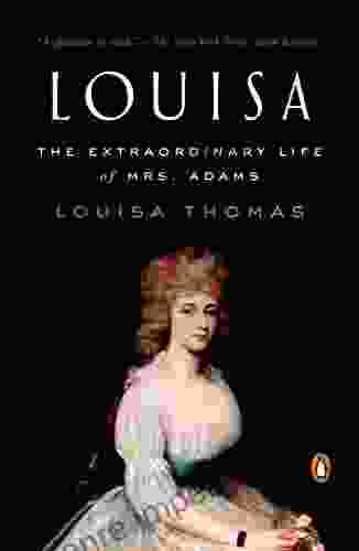 Louisa: The Extraordinary Life Of Mrs Adams