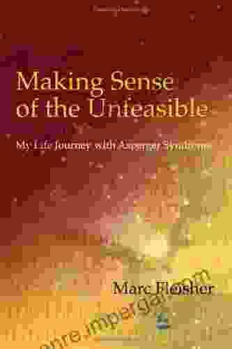 Making Sense of the Unfeasible: My Life Journey with Asperger Syndrome