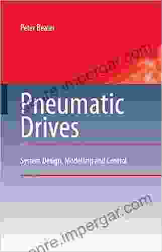 Pneumatic Drives: System Design Modelling And Control