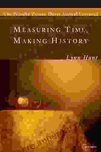 Measuring Time Making History (The Natalie Zemon Davis Annual Lecture 1)