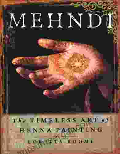 Mehndi: The Timeless Art Of Henna Painting