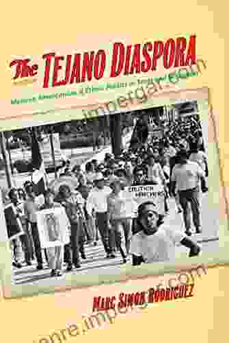 The Tejano Diaspora: Mexican Americanism And Ethnic Politics In Texas And Wisconsin