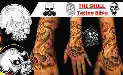 THE SKULL Tattoo Bible: More Than 180 SKULL Tattoos With Download Links Paint Your Own Tattoo Desings (Skulls Series)