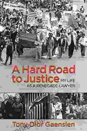 A Hard Road To Justice: My Life As A Renegade Lawyer