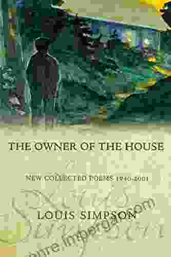 The Owner Of The House: New Collected Poems 1940 2001 (American Poets Continuum 78)