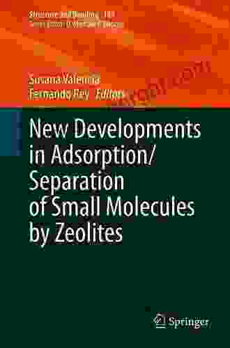 New Developments In Adsorption/Separation Of Small Molecules By Zeolites (Structure And Bonding 184)