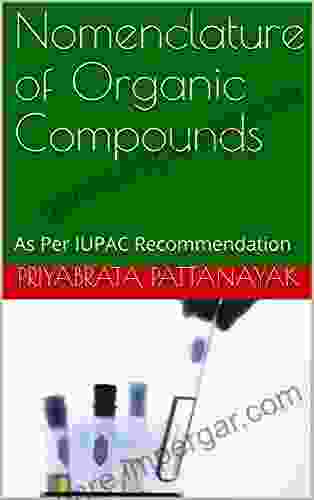 Nomenclature Of Organic Compounds: As Per IUPAC Recommendation