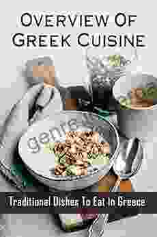 Overview Of Greek Cuisine: Traditional Dishes To Eat In Greece: Traditional Greek Recipes