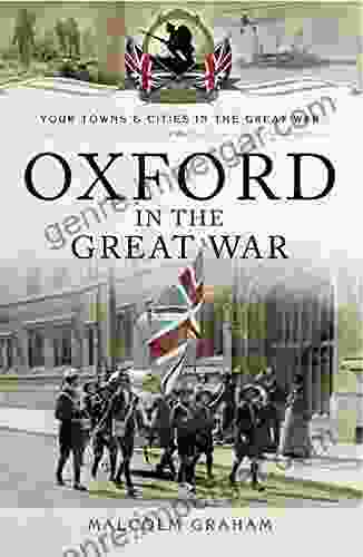 Oxford In The Great War (Your Towns Cities In The Great War)