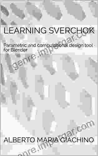 Learning Sverchok: Parametric And Computational Design Tool For Blender