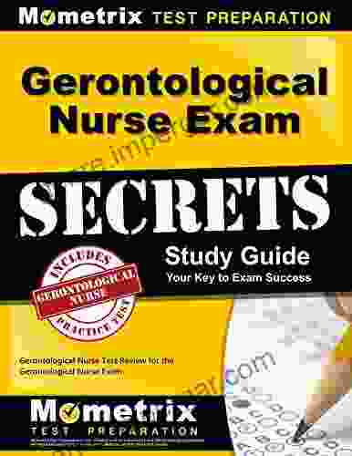 Gerontological Nurse Exam Secrets Study Guide: Gerontological Nurse Test Review