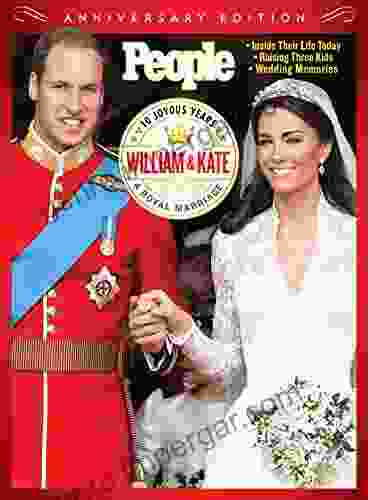 PEOPLE William Kate: 10 Joyous Years A Royal Marriage