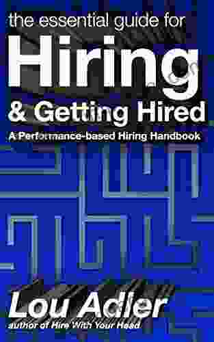 The Essential Guide For Hiring Getting Hired: (Performance Based Hiring Series)