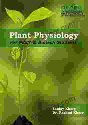 PLANT PHYSIOLOGY: FOR NEET BIOTECH STUDENTS