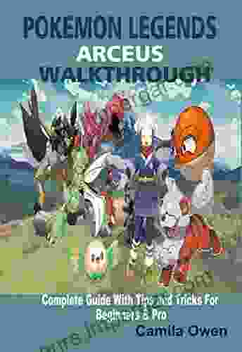 POKEMON LEGENDS ARCEUS WALKTHROUGH: Complete Guide With Tips And Tricks For Beginners Pro