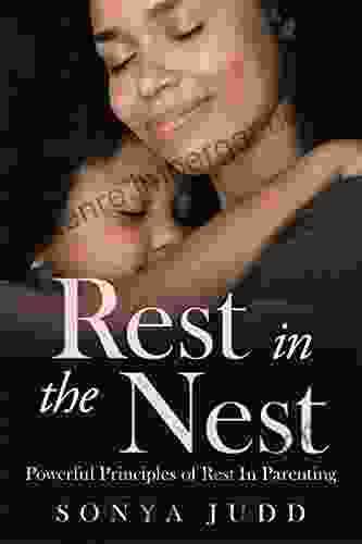 Rest In The Nest: Powerful Principles Of Rest In Parenting