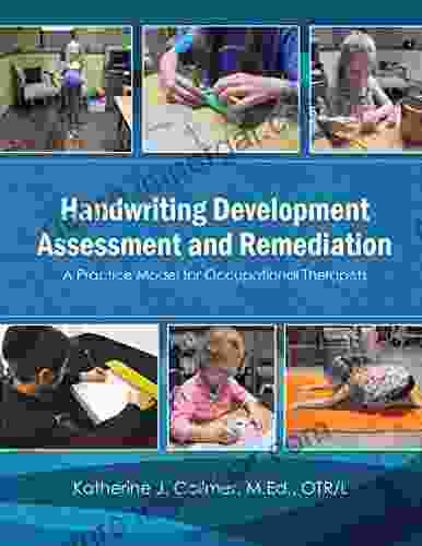 Handwriting Development Assessment And Remediation: A Practice Model For Occupational Therapists