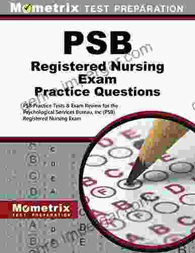 PSB Registered Nursing Exam Practice Questions: Practice Tests And Review For The Psychological Services Bureau Inc (PSB) Registered Nursing Exam