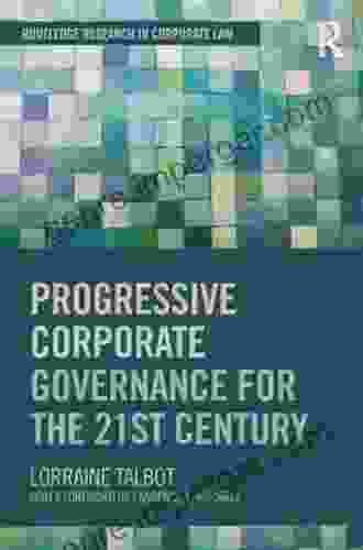 Progressive Corporate Governance For The 21st Century (Routledge Research In Corporate Law)