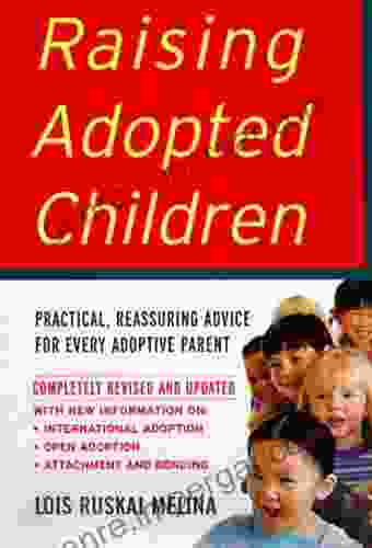 Raising Adopted Children Revised Edition: Practical Reassuring Advice for Every Adoptive Parent